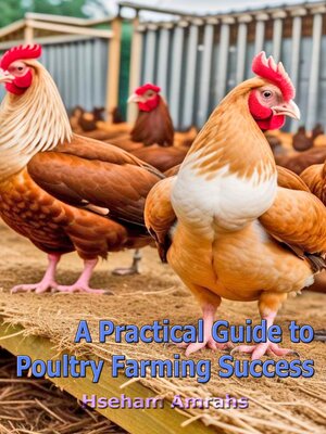 cover image of A Practical Guide to Poultry Farming Success